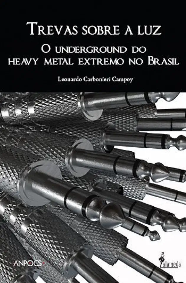 Trevas Sobre a Luz: o Underground do Heavy Metal Extremo no Brasil - Leonardo Carbonieri Campoy