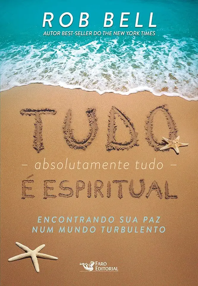 Capa do Livro Tudo, Absolutamente Tudo, É Espiritual - Encontrando Sua Paz Num Mundo Turbulento - Rob Bell