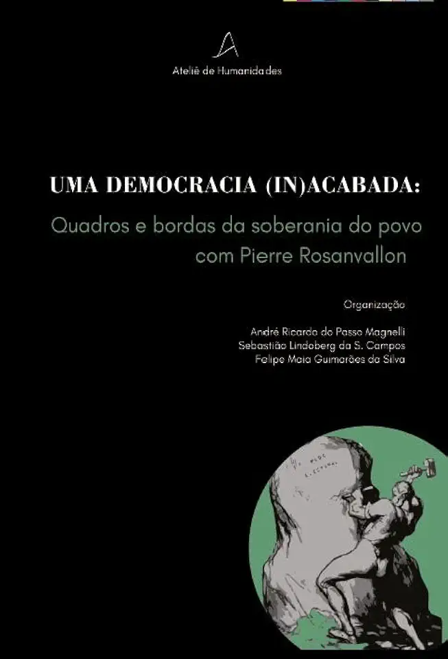 Capa do Livro Uma democracia (in)acabada - quadros e bordas da soberania do povo com Pierre Rosanvallon - Magnelli, André