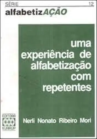 Capa do Livro Uma Experiência de Alfabetização Com Repetentes - Nerli Nonato Ribeiro Mori