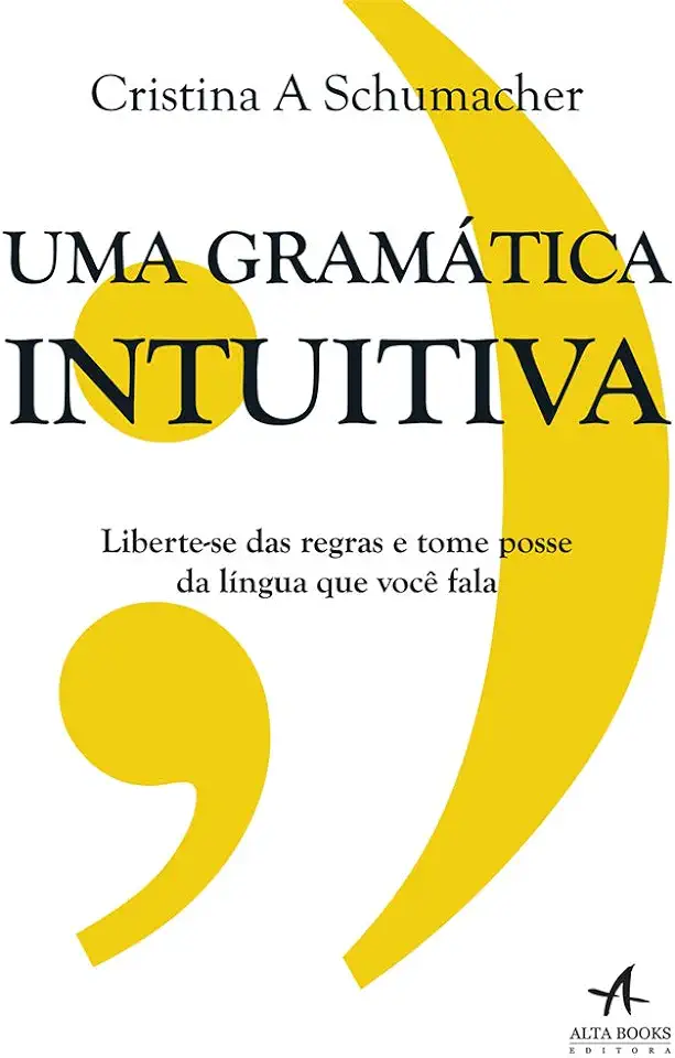 Capa do Livro Uma Gramática Intuitiva - Cristina a Schumacher