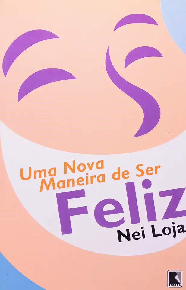 Capa do Livro Uma Nova Maneira de Ser Feliz - Nei Loja