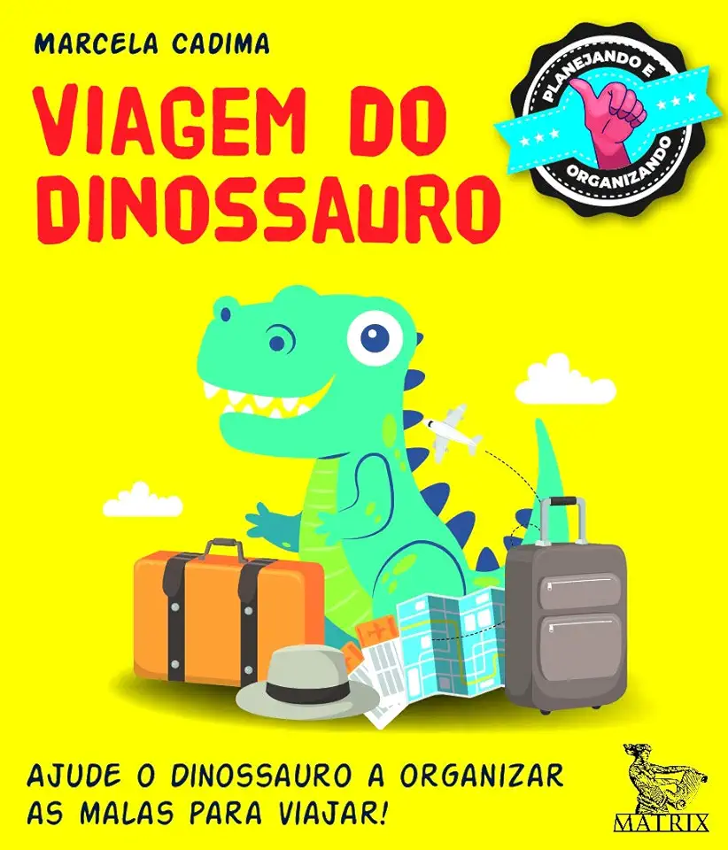 Viagem do dinossauro - Ajude o dinossauro a organizar as malas e viajar - Cadima, Marcela