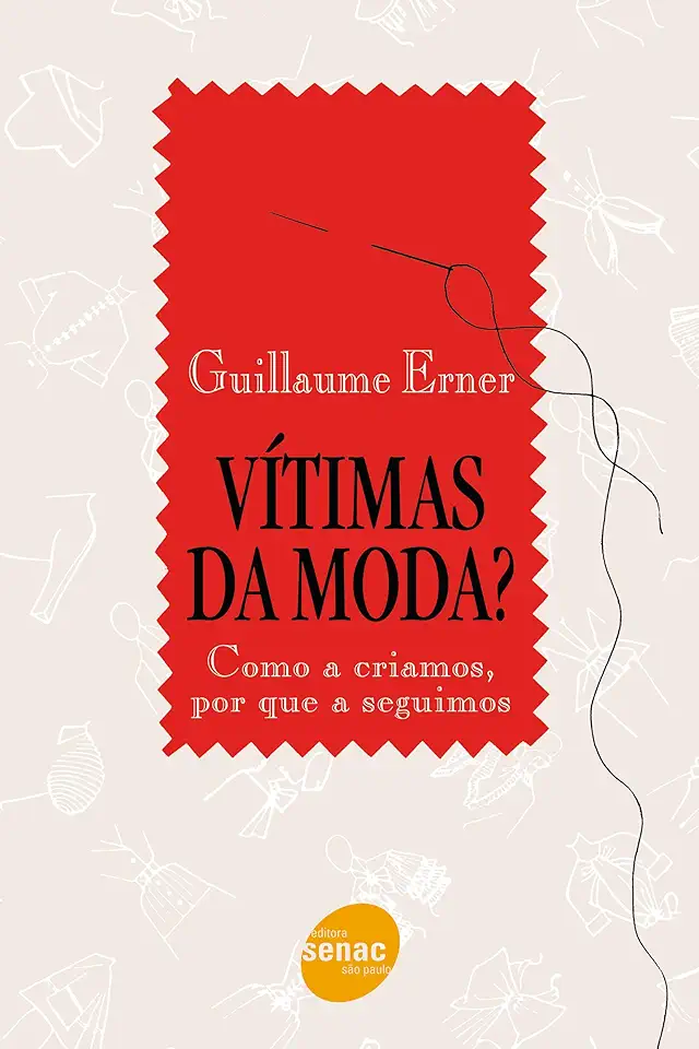 Capa do Livro Vítimas da Moda? Como a Criamos, por Que a Seguimos - Guillaume Erner