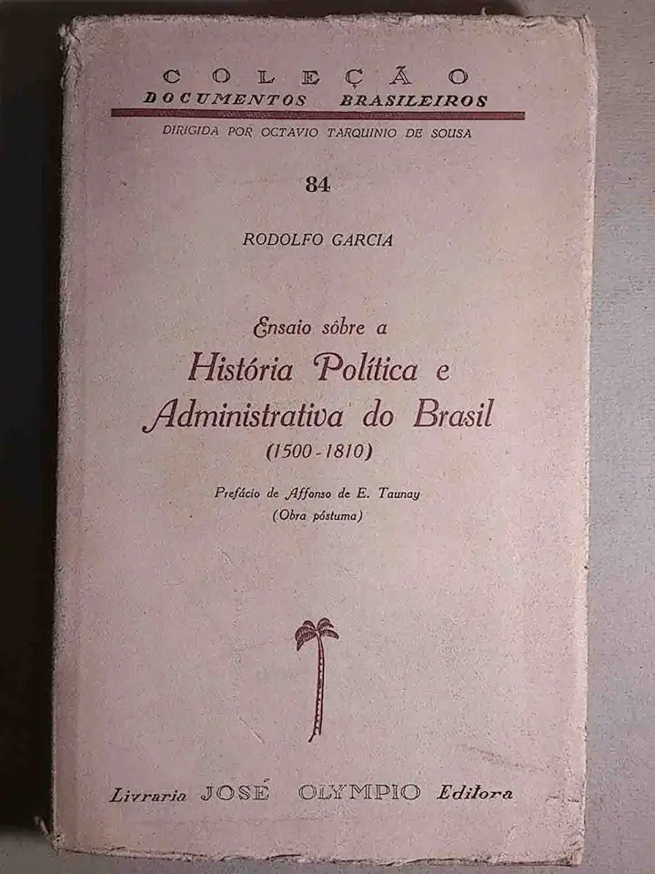 Essay on the Political and Administrative History of Brazil 1500-1810 - Rodolfo Garcia