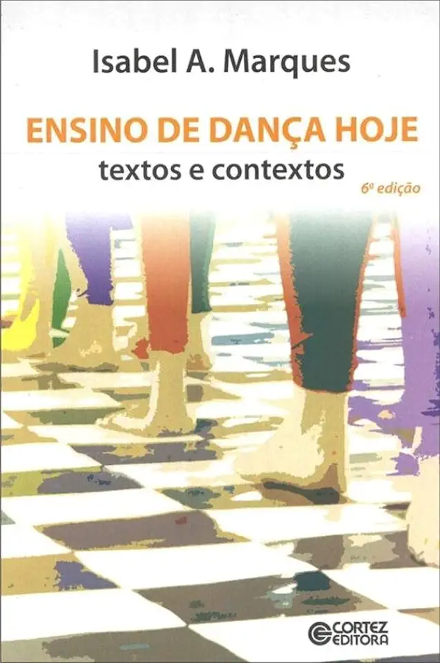 Capa do Livro Ensino de Dança Hoje - Textos e Contextos - Isabel A. Marques