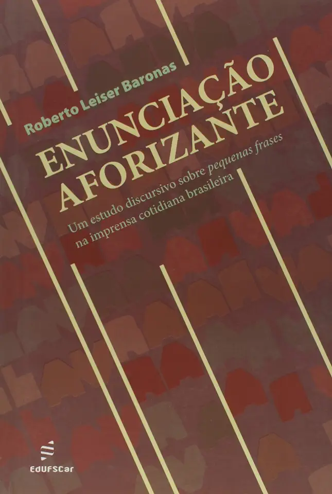 Capa do Livro Enunciação Aforizante: Um Estudo Discursivo Sobre Pequenas Frases na Imprensa Cotidiana Brasileira - Roberto Leiser Baronas