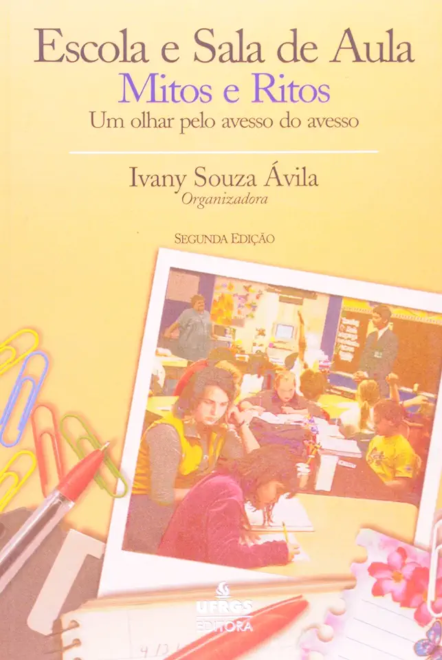 Capa do Livro Escola e Sala de Aula Mitos e Ritos um Olhar pelo Avesso do Avesso - Ivany Souza Àvila