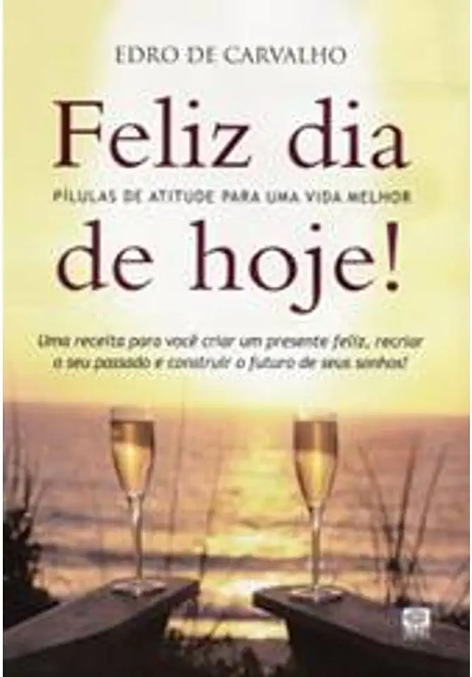 Capa do Livro Feliz Dia de Hoje! - Edro de Carvalho