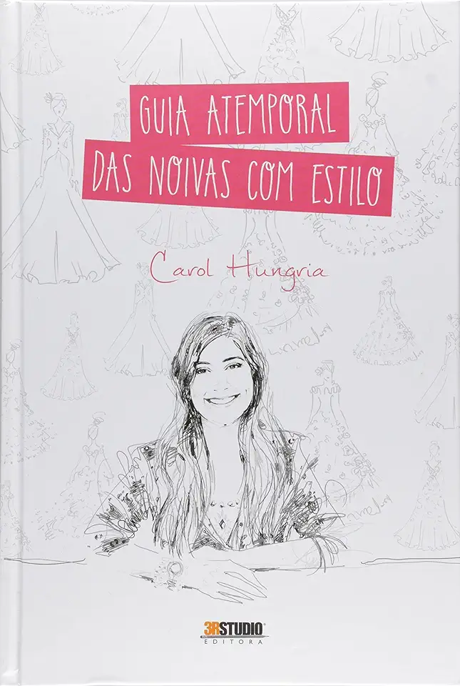 Capa do Livro Guia Atemporal das Noivas Com Estilo - Carol Hungria