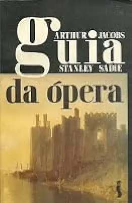 Capa do Livro Guia da Ópera - Arthur Jacobs / Stanley Sadie