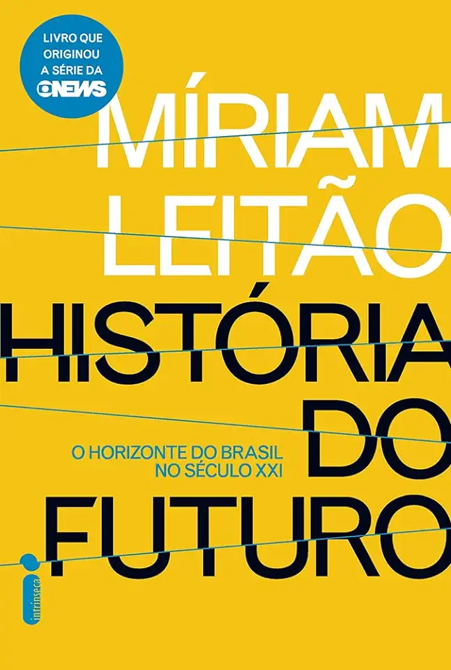 Capa do Livro História do Futuro - o Horizonte do Brasil no Século XXI - Míriam Leitão