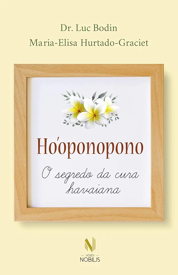 Capa do Livro Ho'oponopono - O Segredo da cura havaiana - Bodin, Dr. Luc; Hurtado-Graciet, Maria-Elisa