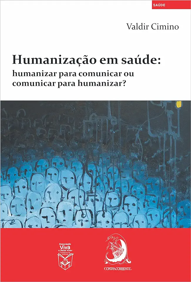 Capa do Livro Humanização em Saúde: Humanizar Para Comunicar ou Comunicar Para Humanizar? - Valdir Cimino