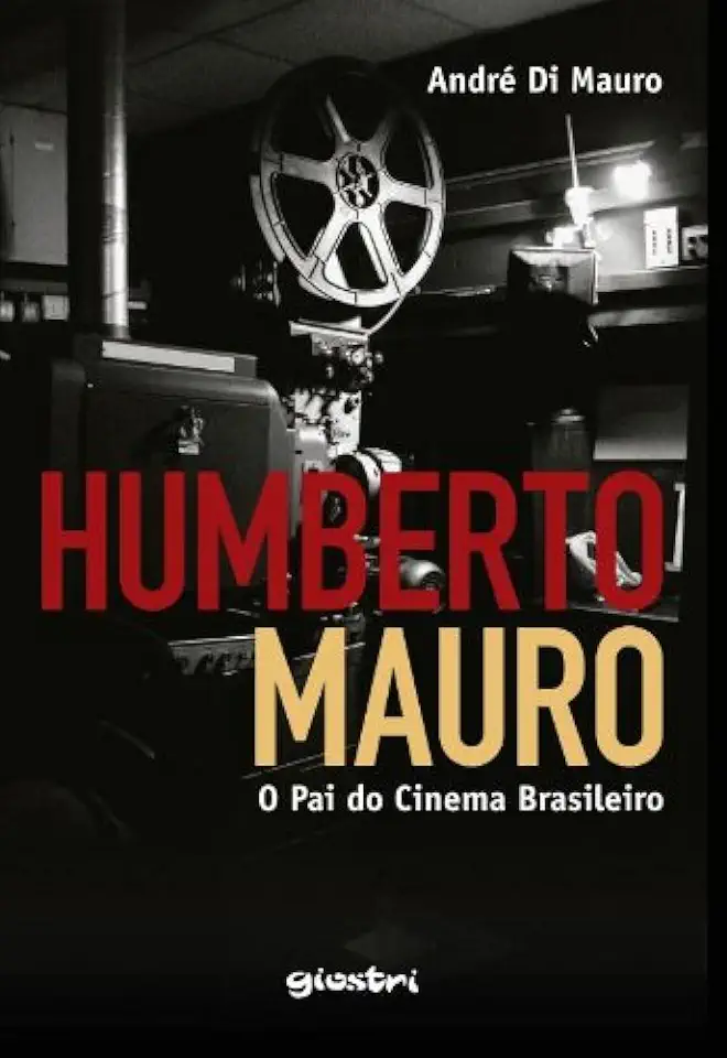 Capa do Livro Humberto Mauro o Pai do Cinema Brasileiro - André Di Mauro