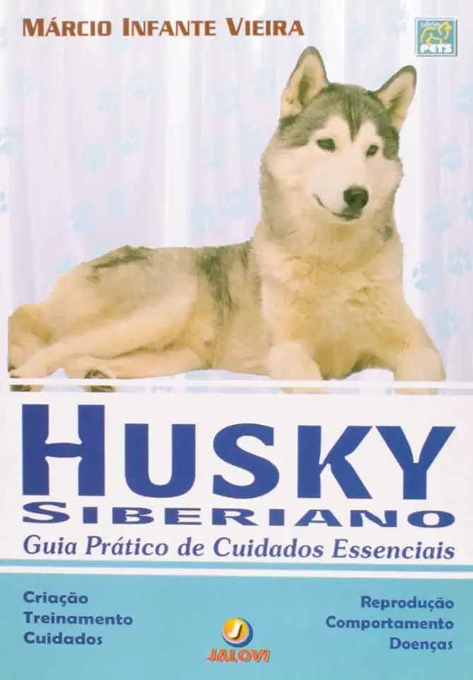 Capa do Livro HUSKY SIBERIANO GUIA PRÁTICO DE CUIDADOS ESSENCIAIS - Márcio Infante Vieira