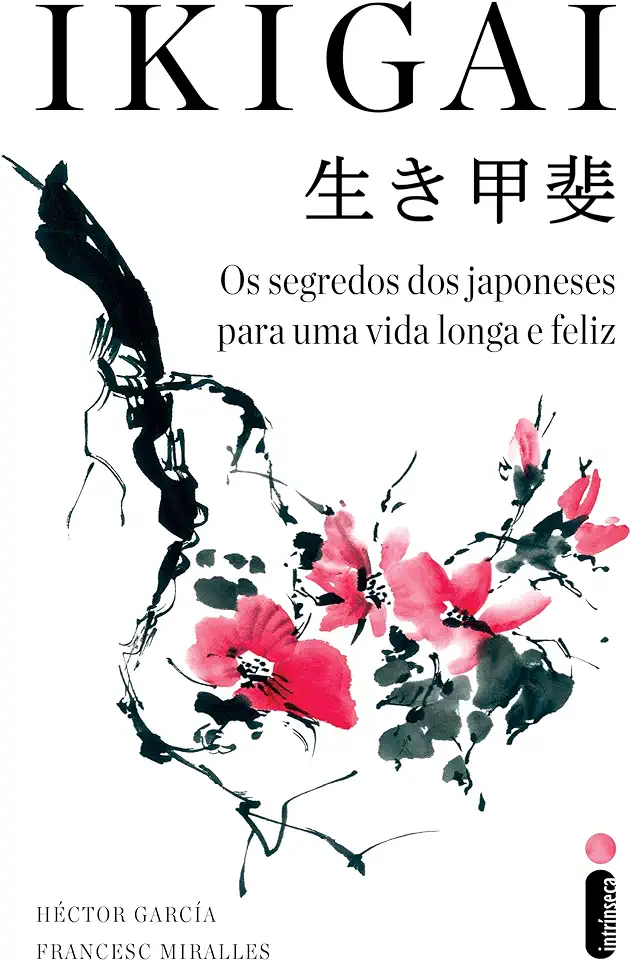 Capa do Livro Ikigai - Os segredos dos japoneses para uma vida longa e feliz - Francesc Miralles e Héctor García