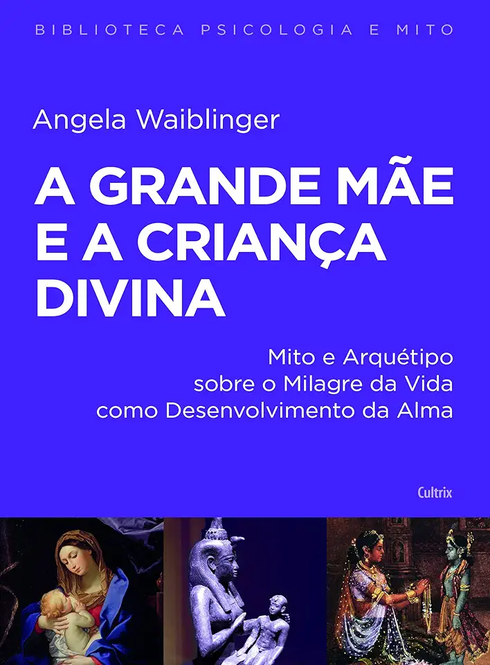 Capa do Livro A Grande Mãe e a Criança Divina - Angela Waiblinger