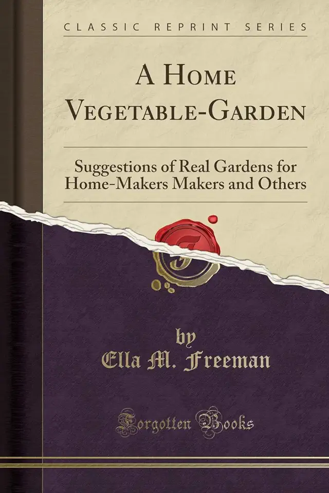 A Home Vegetable Garden - Ella M. Freeman