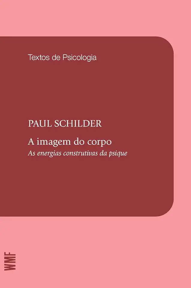 Capa do Livro A Imagem do Corpo as Energias Construtivas da Psique - Paul Schilder