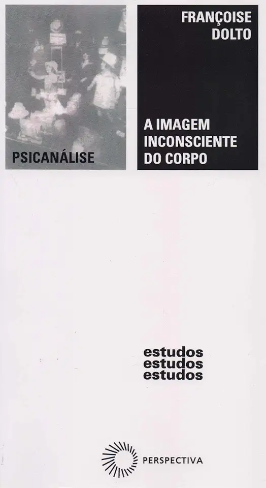 Capa do Livro A Imagem Inconsciente do Corpo - Françoise Dolto