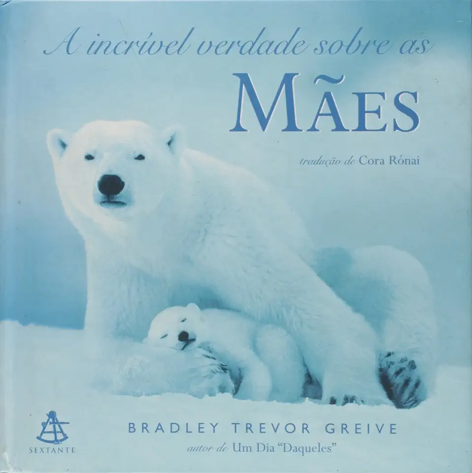 Capa do Livro A Incrível Verdade Sobre as Mães - Bradley Trevor Greive