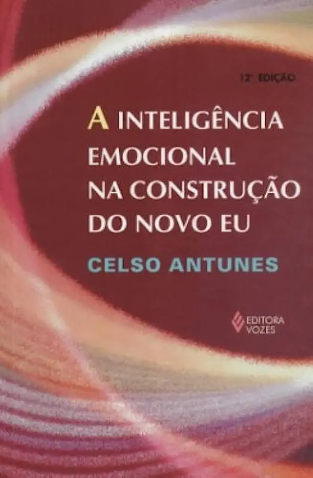 Capa do Livro A Inteligência Emocional na Construção do Novo Eu - Celso Antunes