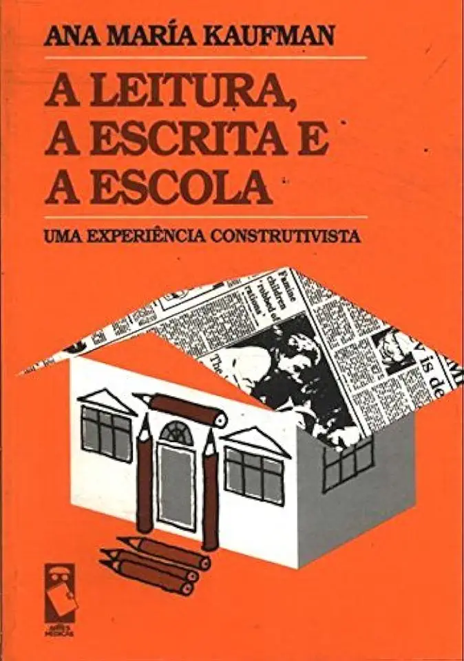 Capa do Livro A Leitura, a Escrita e a Escola - Ana María Kaufman