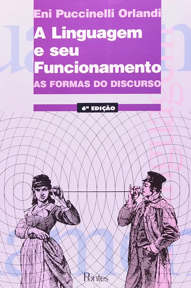 Capa do Livro A Linguagem e Seu Funcionamento - as Formas do Discurso - Eni Pulcinelli Orlandi