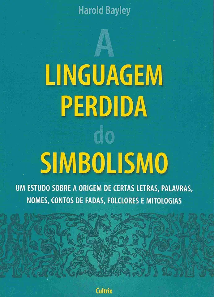 Capa do Livro A Linguagem Perdida do Simbolismo - Harold Bayley