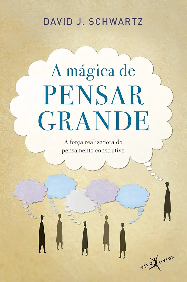 Capa do Livro A Mágica de Pensar Grande - Schwartz, David J.