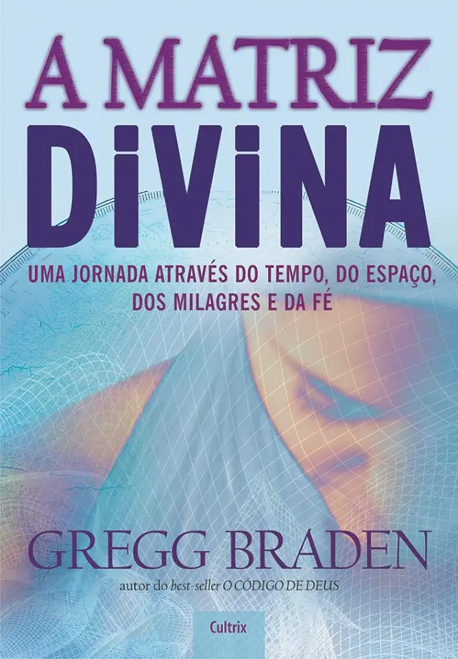 Capa do Livro A Matriz Divina - Gregg Braden