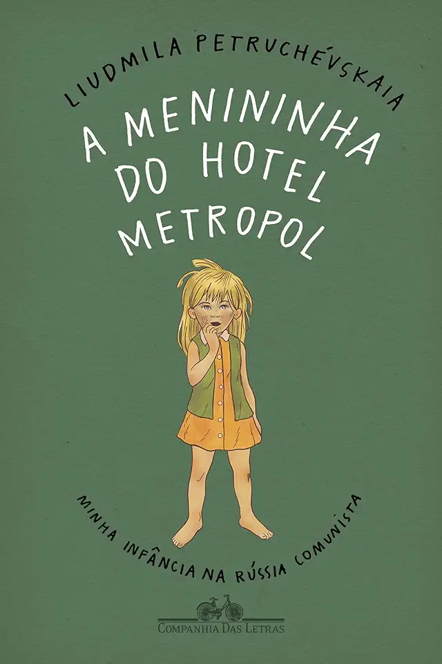 Capa do Livro A menininha do Hotel Metropol - Minha infância na Rússia comunista - Liudmila Petruchévskaia