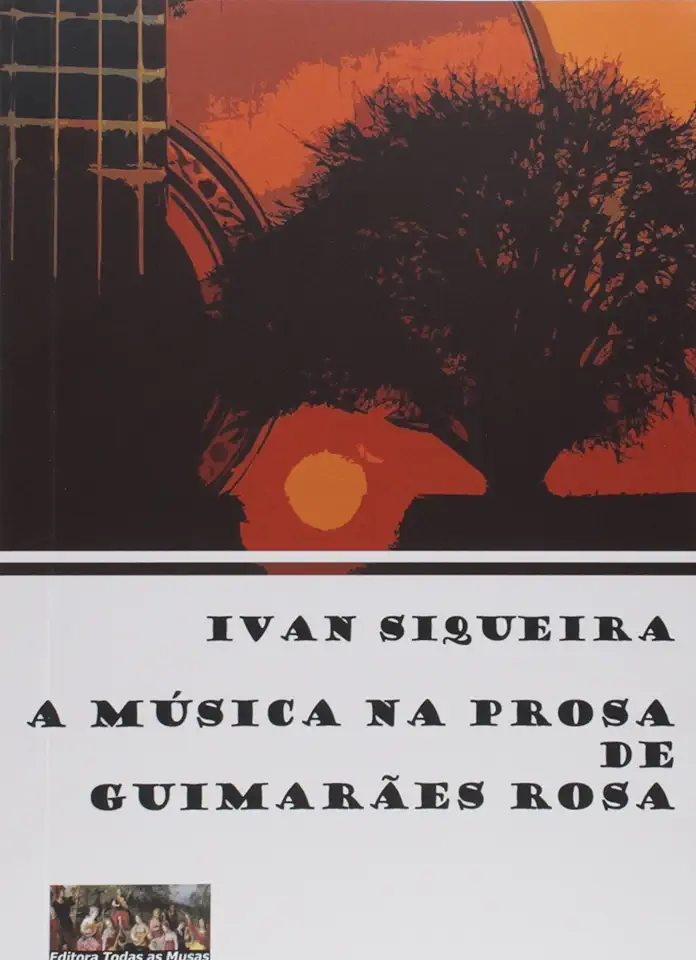 Capa do Livro A Música na Prosa de Guimarães Rosa - Ivan Siqueira