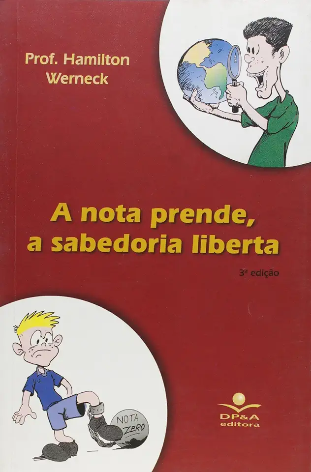 Capa do Livro A Nota Prende, a Sabedoria Liberta - Hamilton Werneck