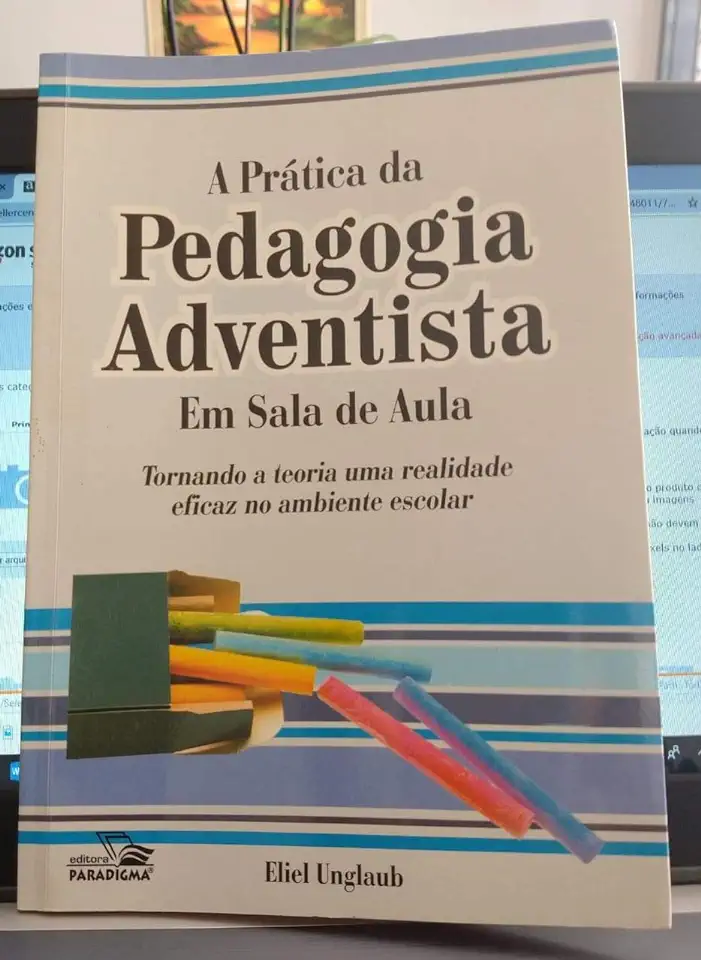 Capa do Livro A Prática da Pedagogia Adventista Em Sala de Aula - Eliel Unglaub