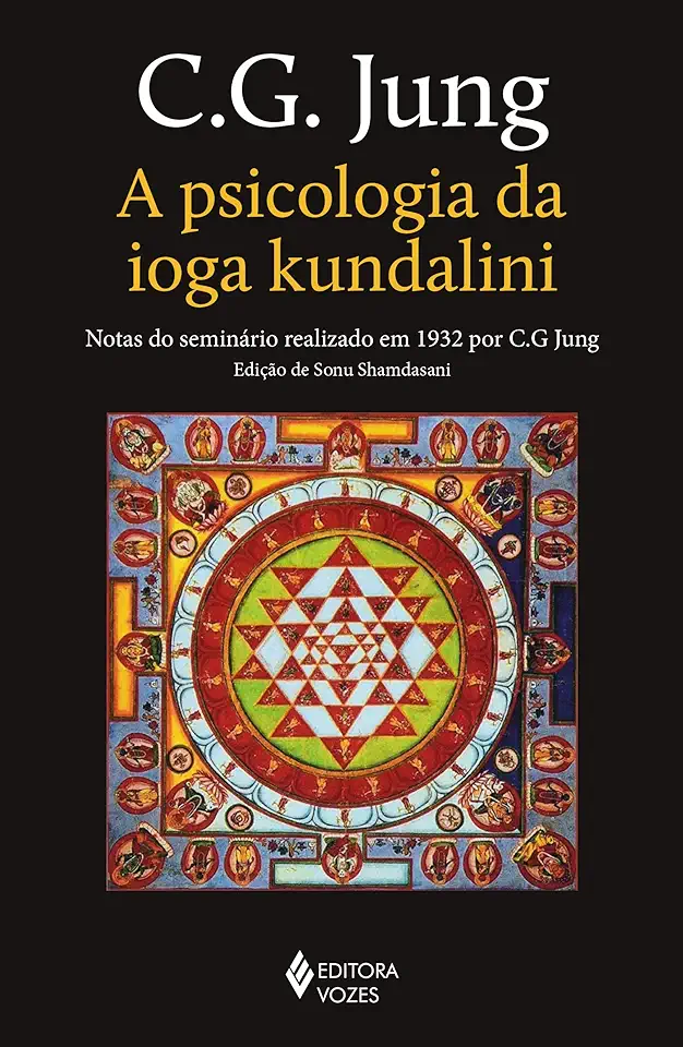 Capa do Livro A Psicologia da Ioga Kundalini - Notas do Seminário Realizado Em 1932 Por C. G. Jung - Jung, C.g.