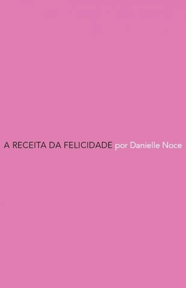 Capa do Livro A Receita da Felicidade - Danielle Noce