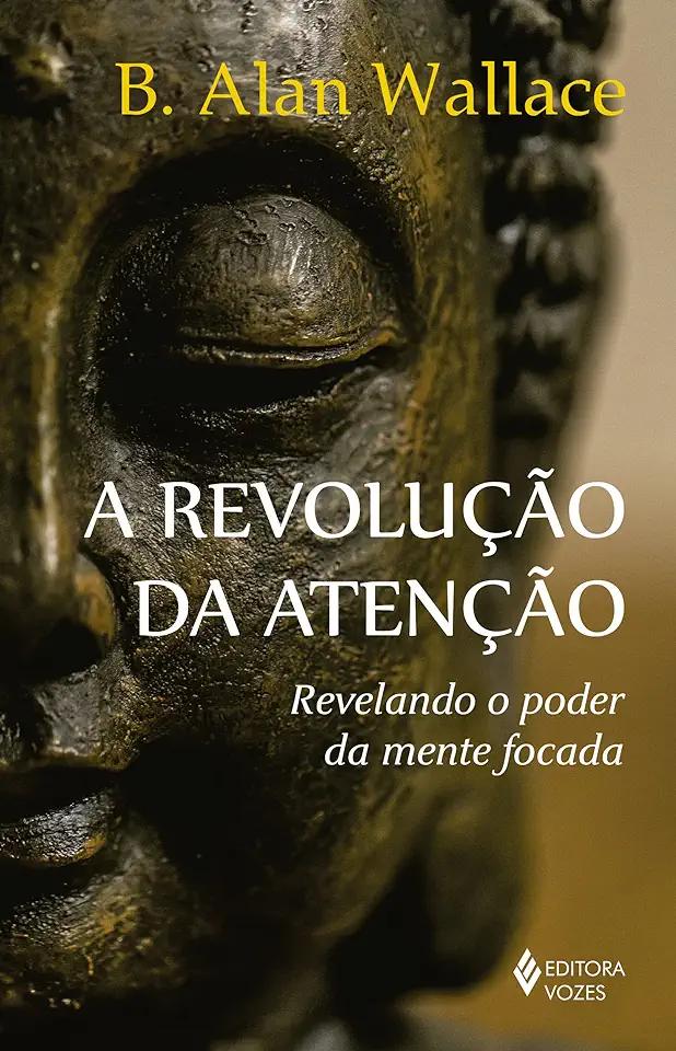 Capa do Livro A Revolução da Atenção - B. Alan Wallace