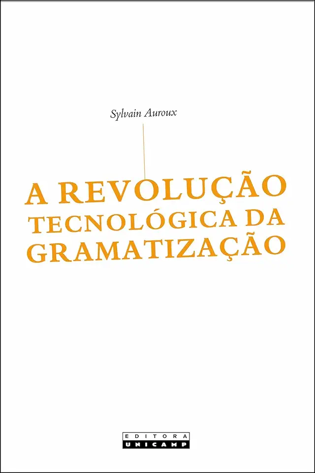 Capa do Livro A Revolução Tecnológica da Gramatização - Sylvain Auroux