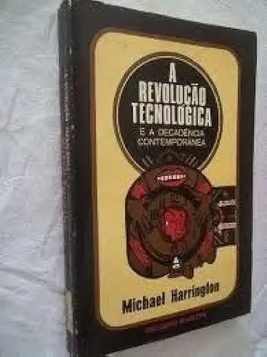 Capa do Livro A Revolução Tecnológica e a Decadência Contemporânea - Michael Harrington