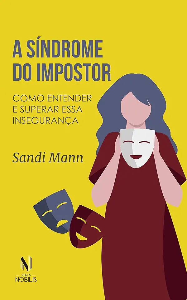 Capa do Livro A Síndrome do Impostor: Como Entender e Superar Essa Insegurança - Sandi Mann