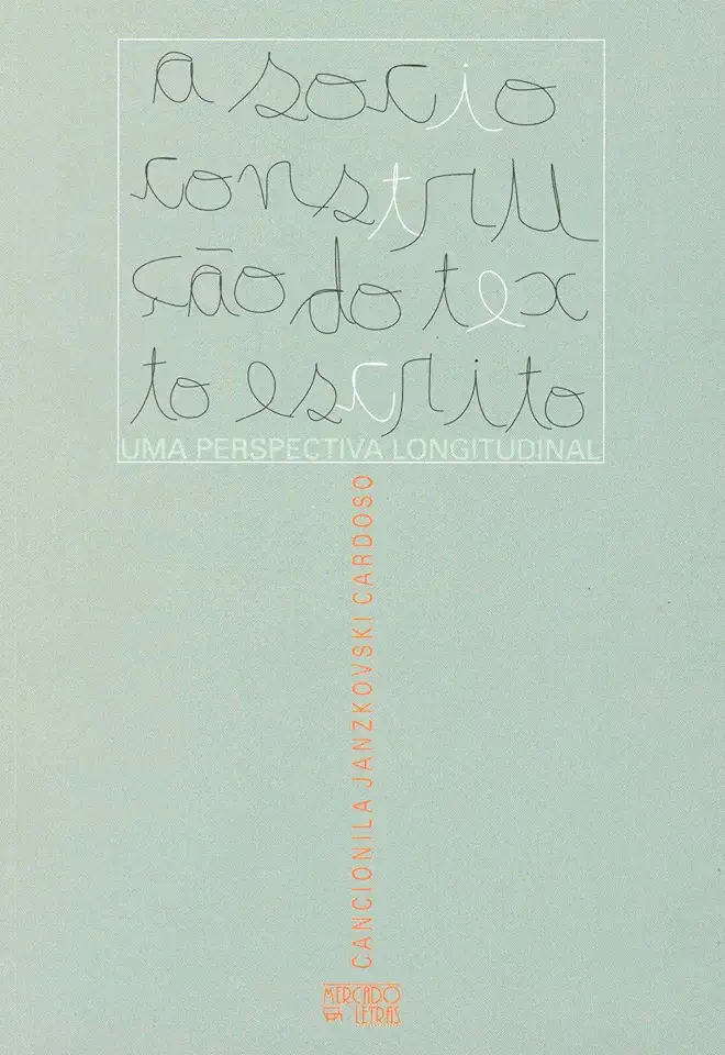 Capa do Livro A Socioconstrução do Texto Escrito - uma Perspectiva Longitudinal - Cancionila Janzkovski Cardoso