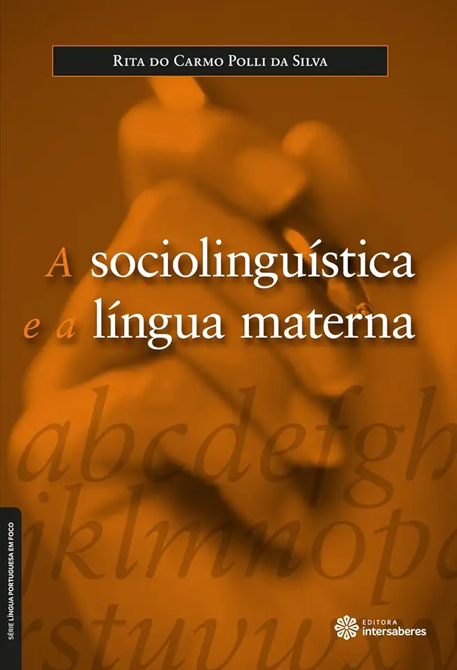 Sociolinguistics and the Mother Tongue - Rita do Carmo Polli da Silva