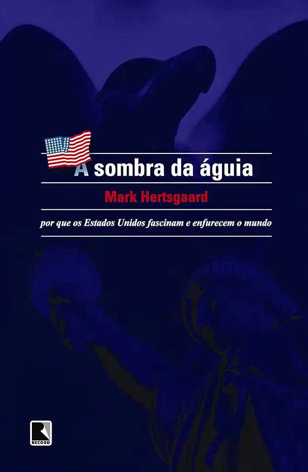 Capa do Livro A Sombra da Águia - Mark Hertsgaard