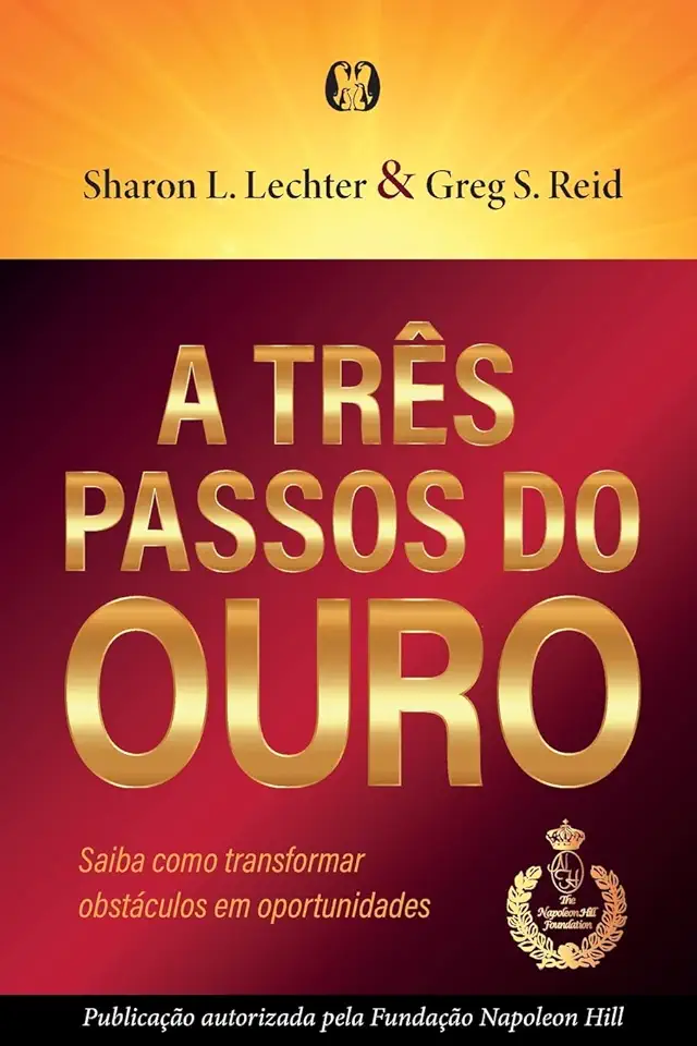 Capa do Livro A três passos do ouro: Saiba como transformar obstáculos em oportunidades. - Sharon Greg; L. Lechter