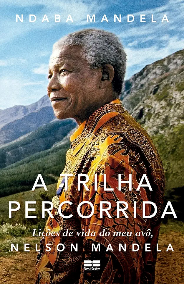 Capa do Livro A trilha percorrida - Lições de vida do meu avô, Nelson Mandela - Ndaba Mandela