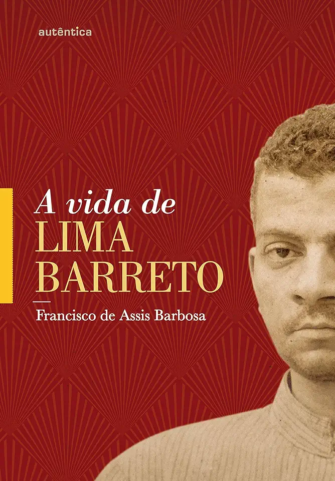 The Life of Lima Barreto - Francisco de Assis Barbosa