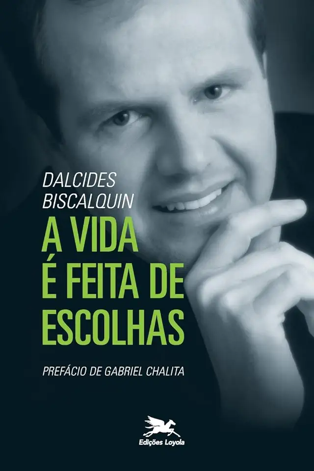 Capa do Livro A vida é feita de escolhas - Biscalquin, Dalcides do Carmo