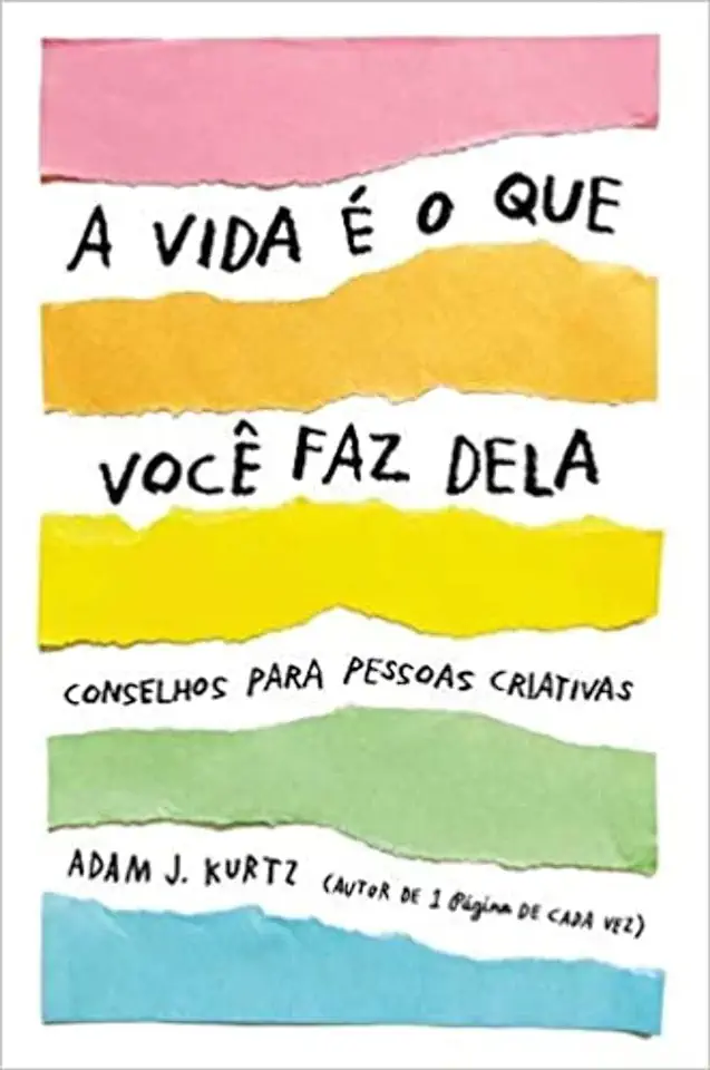 Capa do Livro A vida é o que você faz dela - Kurtz, Adam J.